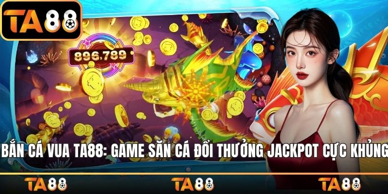 Bắn cá vua TA88